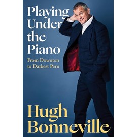 Playing Under the Piano: From Downton to Darkest Peru