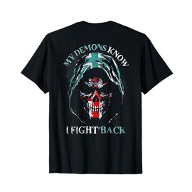 My Demons Know I Fight Back (on back) T-Shirt