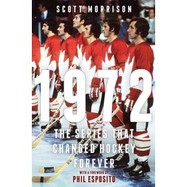 1972: The Series That Changed Hockey Forever