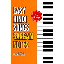40 Easy Hindi Songs Sargam Notes for Beginners: Play Bollywood Songs on Piano, Harmonium & Flute with Simplified Notation (SA, RE, GA, MA, PA)