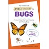 My Awesome Field Guide to Bugs: Find and Identify Your