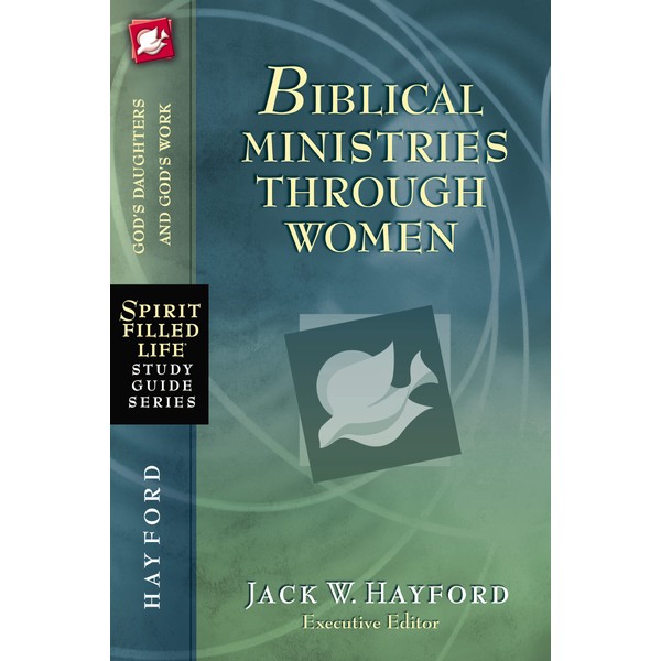 Biblical Ministries Through Women: God's Daughters and God's Work