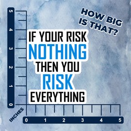 3-Pack If You Risk Nothing, Then You Risk Everything Motivational Quote Stickers - Waterproof Vinyl Decals for Water Bottles, Bumpers, Cars, Windows & Trucks - Inspirational Laptop Stickers 4" Inch