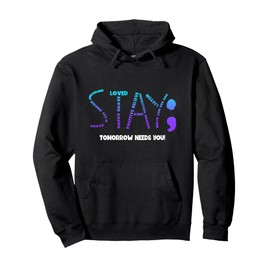 Stay Tomorrow Needs You Suicide Prevention Pullover Hoodie