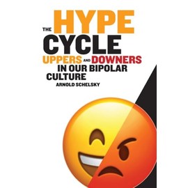 The Hype Cycle: Uppers and Downers in Our Bipolar Culture