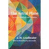 The Astral Plane: Its scenery, inhabitants, & phenomena: Illustrated, annotated,