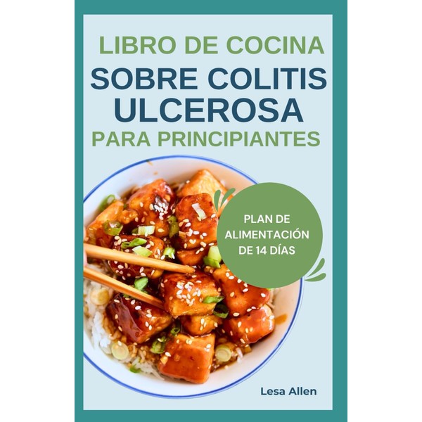 LIBRO DE COCINA SOBRE COLITIS ULCEROSA PARA PRINCIPIANTES: Recetas de