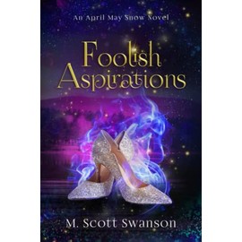 Foolish Aspirations; April May Snow Psychic Mystery Novel #1: A Paranormal Single Young Woman Adventure Novel