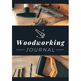 Woodworking Journal: A Woodworker's Notebook / Organizer for Planning Projects, Sketching & Recording Info / Details | Top Half Dot Grid for Drawings, Bottom Half Lined for Notes