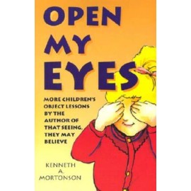 Open My Eyes: More Children's Object Lessons By The Author Of That Seeing, ...