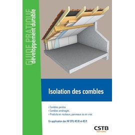 Isolation des combles: Combles perdus, combles aménagés. Produits en rouleaux, en panneaux ou en vrac. En application des NF DTU 45.10 et 45.11.