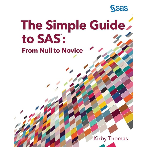 The Simple Guide to SAS: From Null to Novice