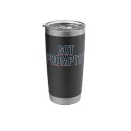 Got Prompt Funny AI Creator Prompt Engineer Humor Women Men Stainless Steel Insulated Tumbler