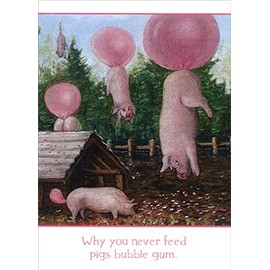 Why You Never Feed Pigs Bubble Gum Tree-Free Greetings Funny/Humorous Birthday Card