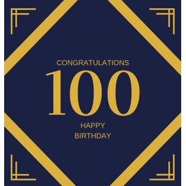 Happy 100th Birthday Guest Book (Hardcover): Happy 100th Birthday Guest book, party and birthday celebrations decor, memory book, scrapbook, one ... celebration parties, message log keepsake