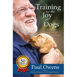 Training for the Joy of Dogs: Fifty Lessons Learned