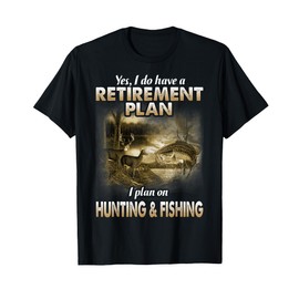 My Retirement Plan Hunting Fishing Hunters Grandpa Fun Gift T-Shirt