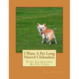 I Want A Pet Long Haired Chihuahua: Fun Learning Activities