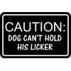 Caution: Dog Can't Hold his licker Bumper, Funny, Humorous, Joke,