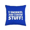 I Snorkel And I Know Stuff! Funny Snorkelling Throw Pillow