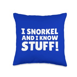 I Snorkel And I Know Stuff! Funny Snorkelling Throw Pillow