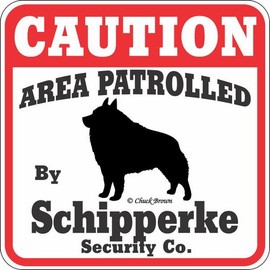 Dog Yard Sign "Caution Area Patrolled By Schipperke Security Company"