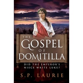 The Gospel of Domitilla: Did the Emperor's Niece Write Luke?