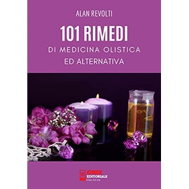  101 Rimedi di Medicina Olistica ed Alternativa (Italian Edition)