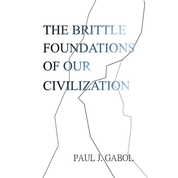 The Brittle Foundations of our Civilization
