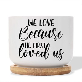 DecStic We Love Because He First Loved Us Planter Ceramic Bible Verse Round Plant Pot with Drainage Holes and Bamboo Tray Pot for Succulents Cactus Garden Windowsill