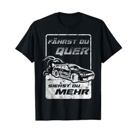 Men's T-Shirt "Fahrst du Quer siehst du mehr Drifting Car Engine Tuning
