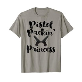 Pistol Packing Princess, Gun Girl Shirt T-Shirt