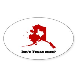 CafePress Isn't Texas Cute Compared to Alaska Shirt Oval Car Bumper Sticker