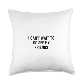 Statement Blend I can't Wait to go See My Friends Throw Pillow, 18x18, Multicolor