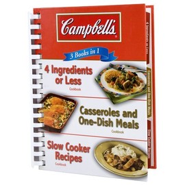 Campbell's 3 Books in 1: 4 Ingredients or Less Cookbook, Casseroles and One-Dish Meals Cookbook, Slow Cooker Recipes Cookbook