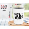 Ice Fishing Shot Glass 1.5oz - Have An Ice Day