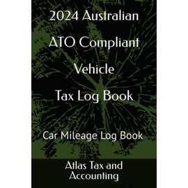 2024 Australian ATO Compliant Vehicle Tax Log Book: Tax Miliage Car Log Book ATO Approved