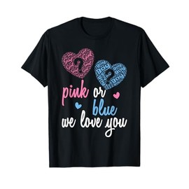 Gender Reveal | Pink or Blue Boy or Girl We Love You T-Shirt