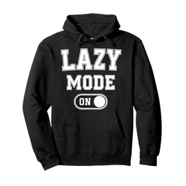 Lazy Mode On Funny Chill Master Gift Relaxation Workaholic Pullover Hoodie