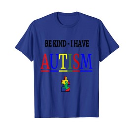 Be Kind I have Autism T-Shirt