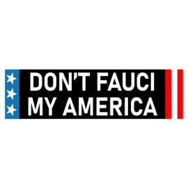 Don't Fauci My America Bumper Sticker
