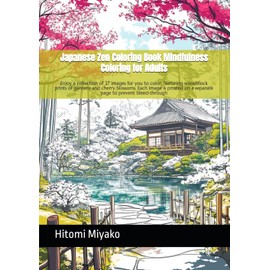 Japanese Zen Coloring Book Mindfulness Coloring for Adults: Enjoy a collection of 27 images for you to color, featuring woodblock prints of gardens ... on a separate page to prevent bleed-through