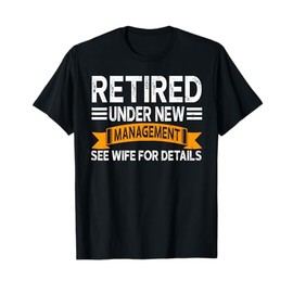 Retirement Men Vintage Retired Under New Management See Wife T-Shirt