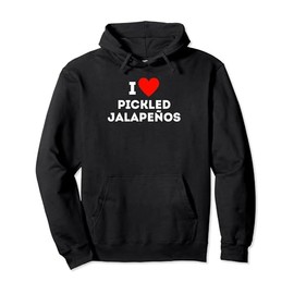 Fun Graphic-I love Pickled Jalapenos Pullover Hoodie