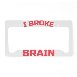 CafePress Brain Surgery I Broke Aluminum License Plate Frame, License Tag Holder