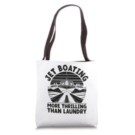 Jet Boating More Thrilling Than Laundry Jetboat Captain Tote Bag
