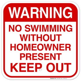 No Swimming Without Home Owner Present Keep Out Sign, Pool Sign, 12x12 Inches, 55 mil Thick HDPE (high Density polyethylene), Made in USA