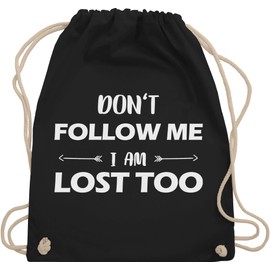 Shirtracer - Festival accessories sports bag - Don't follow me I am lost too - arrows - gym bag and fabric bag made of cotton, 1 black, Einheitsgröße