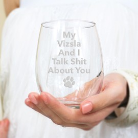 My Vizsla And I Talk Sht About You Stemless Wine Glass - Vizsla Gift, Vizsla Glass, Dog Mom Day, Pet Mom, Vizsla