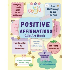 Positive Affirmations Clip Art Book: Cut Out and Collage for Teens